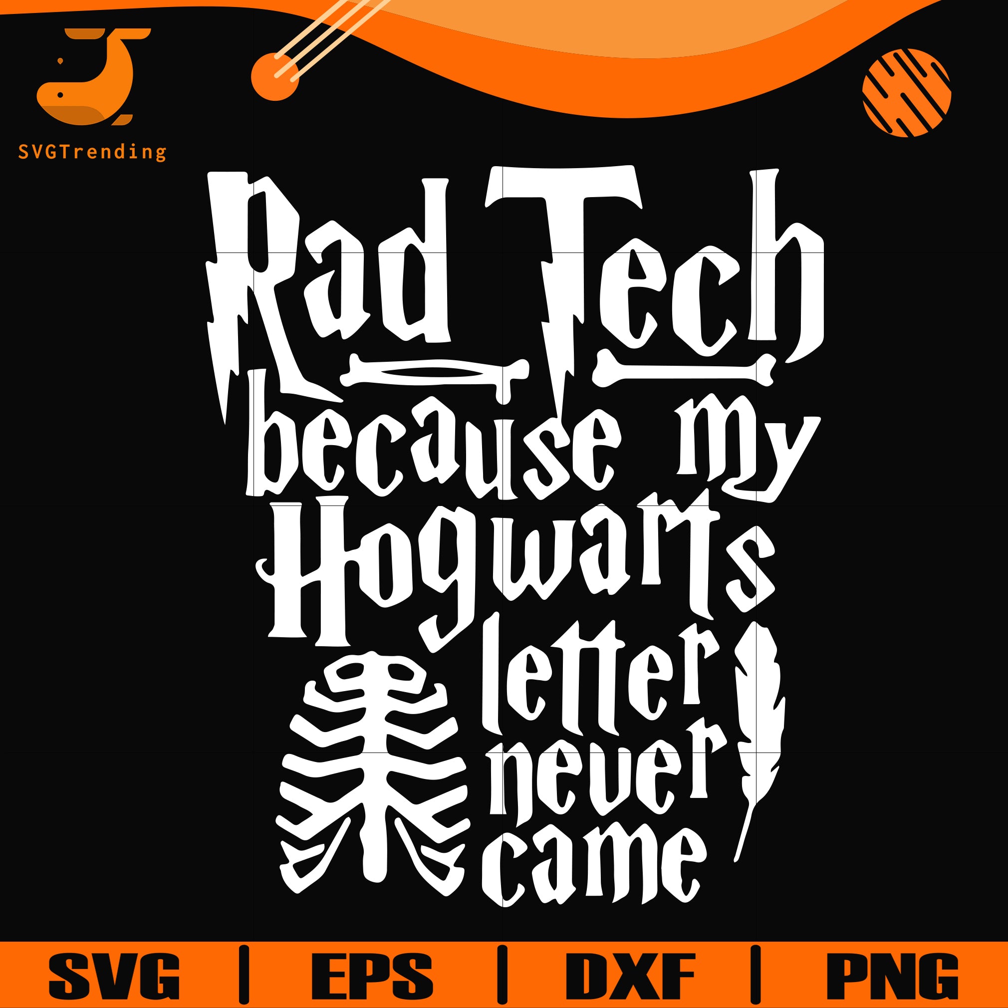 Download Rad Tech Because My Hogwarts Letter Never Came Svg Png Dxf Eps Digi Svgtrending