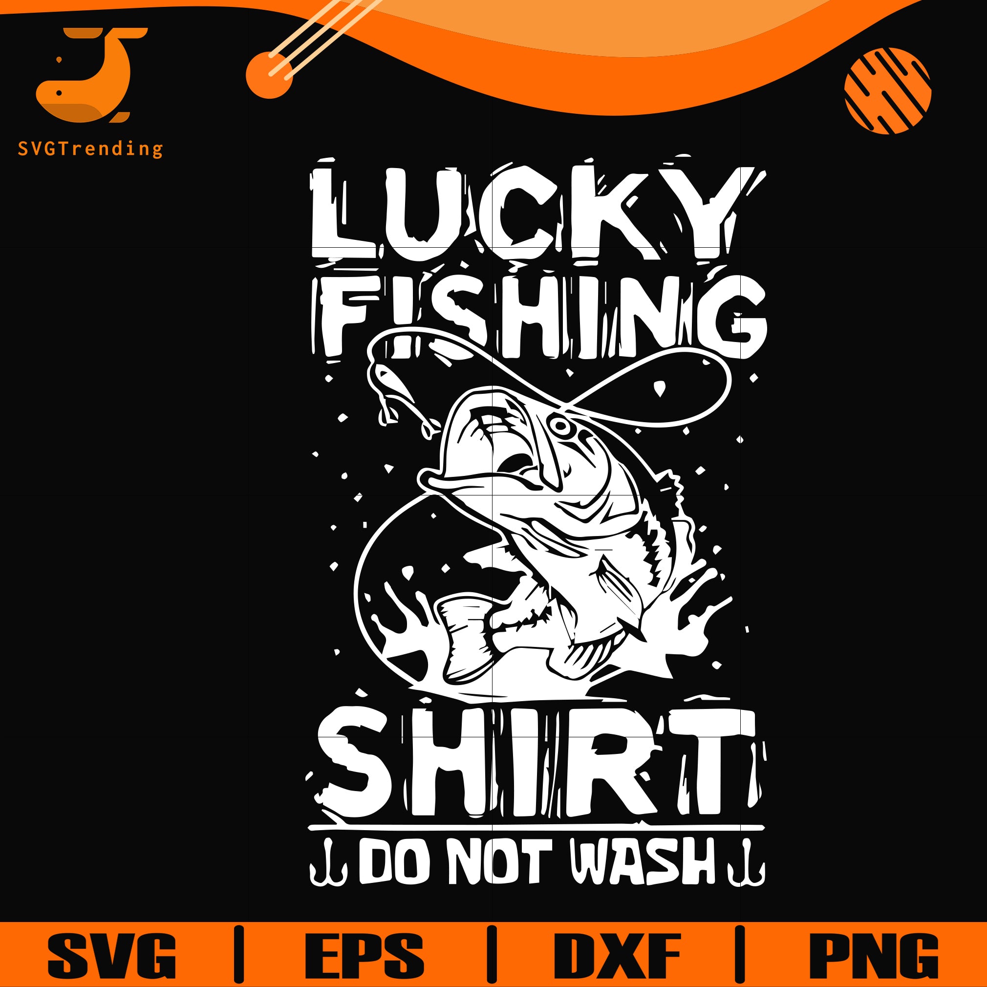 Download Lucky Fishing Shirt Do Not Wash Svg Png Dxf Eps Digital File Oth007 Svgtrending