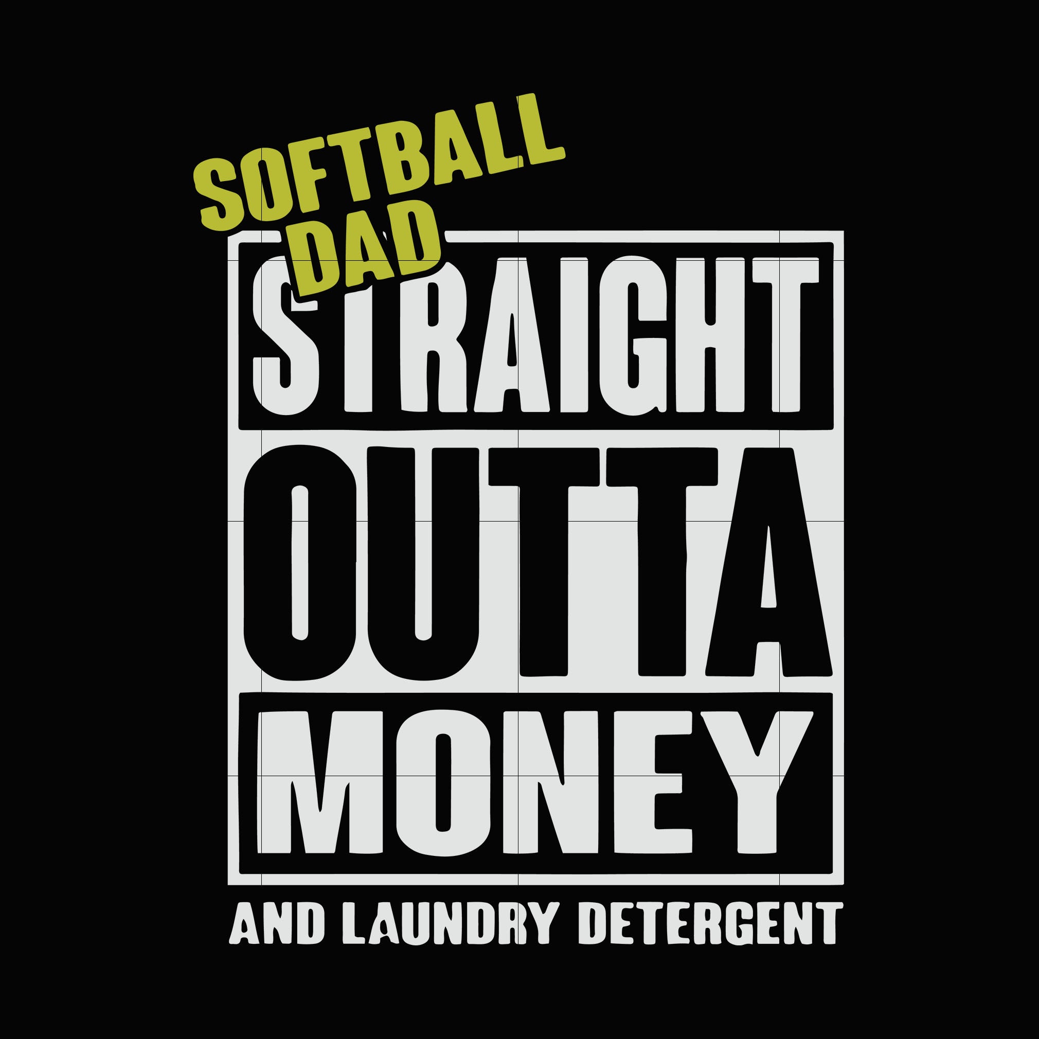 Download Softball Dad Straight Outta Money And Laundry Detercent Svg Dxf Eps Pn Svgtrending