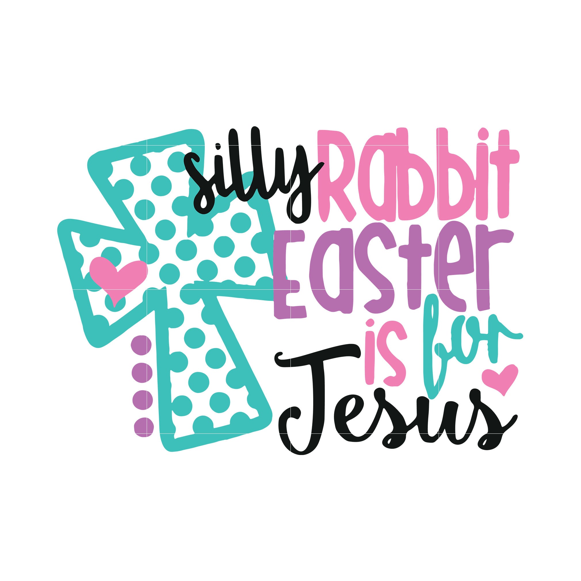 Download Silly rabbit Easter is for Jesus svg,dxf,eps,png digital ...