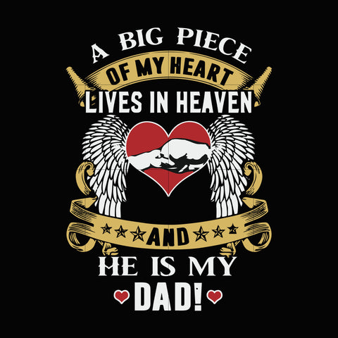 Download A Big Piece Of My Heart Lives In Heaven And He Is My Dad Svg Dxf Eps P Svgtrending