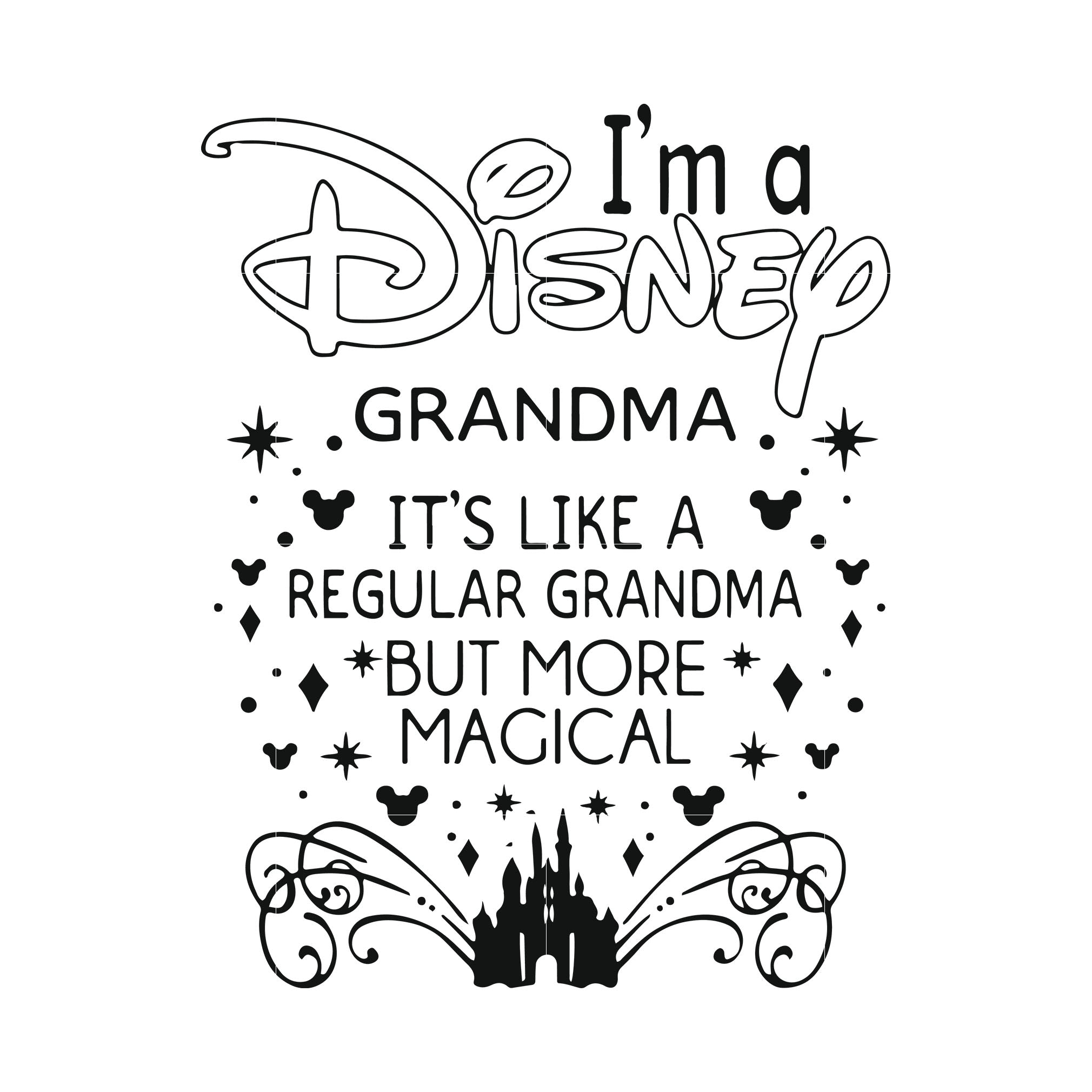 Download I M A Disney Grandma It S Like A Regular Grandma But More Magical Svg Svgtrending