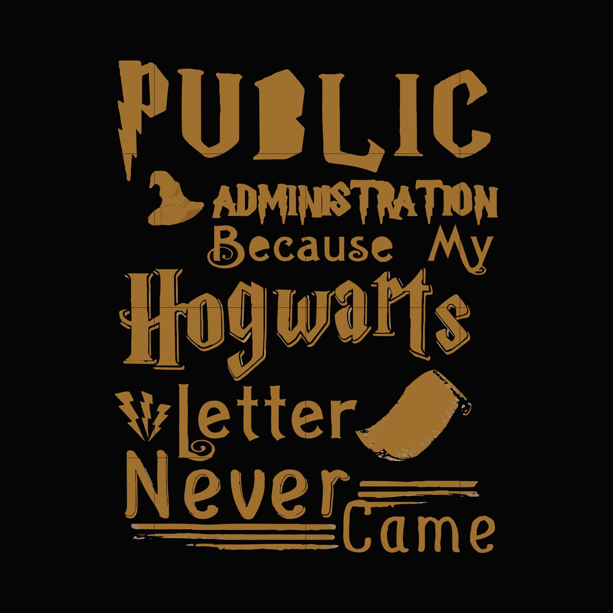 Download Public Administration Because My Hogwarts Letter Never Came Svg Dxf E Svgtrending