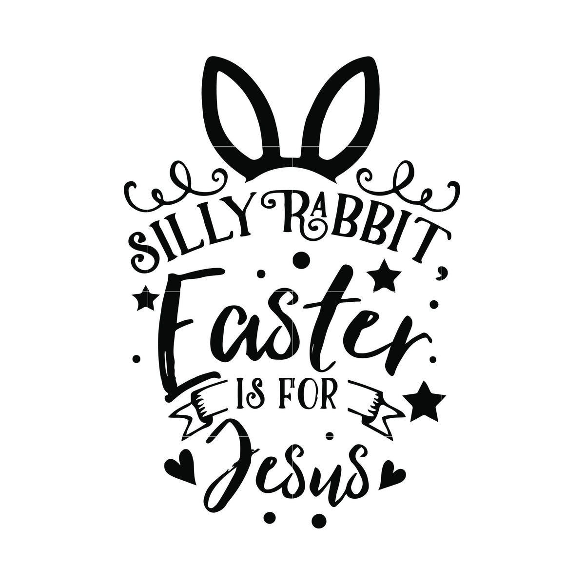 Download Silly rabbit Easter is for Jesus svg,dxf,eps,png digital ...