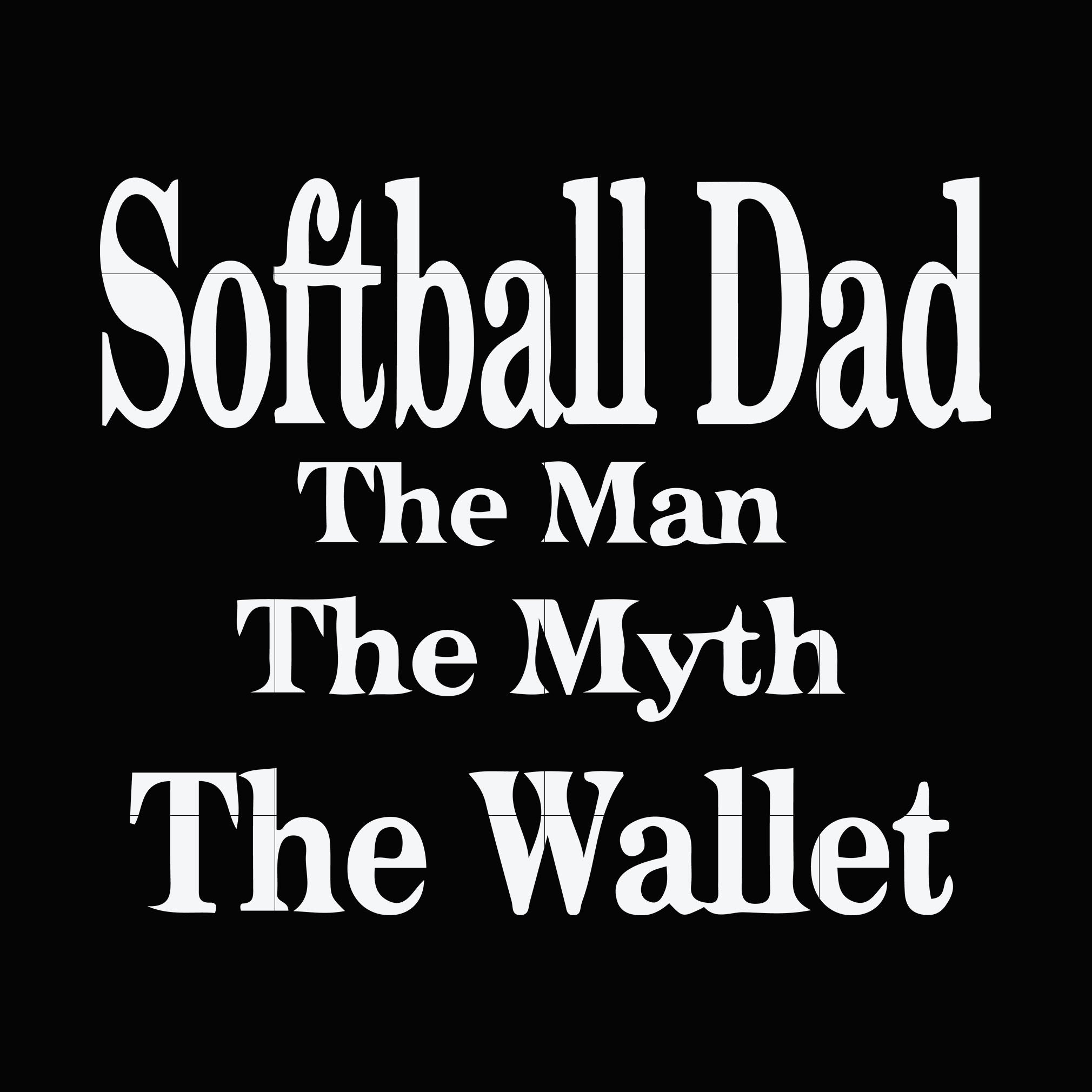 Download Softball Dad The Man The Myth The Wallet Svg Dxf Eps Png Digital File Svgtrending