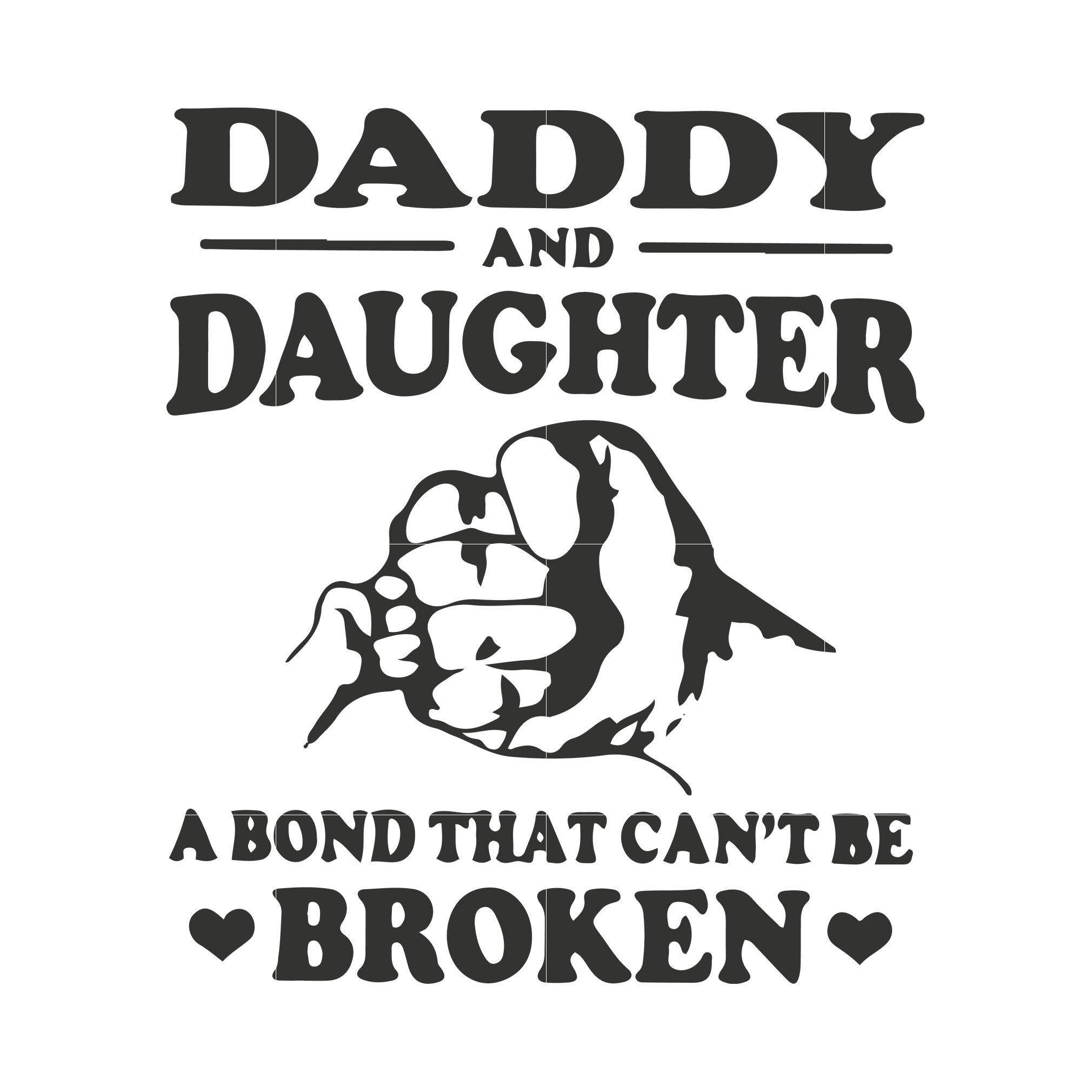 Daddy And Daughter A Bond That Can T Be Broken Svg Dxf Eps Png Digita Svgtrending