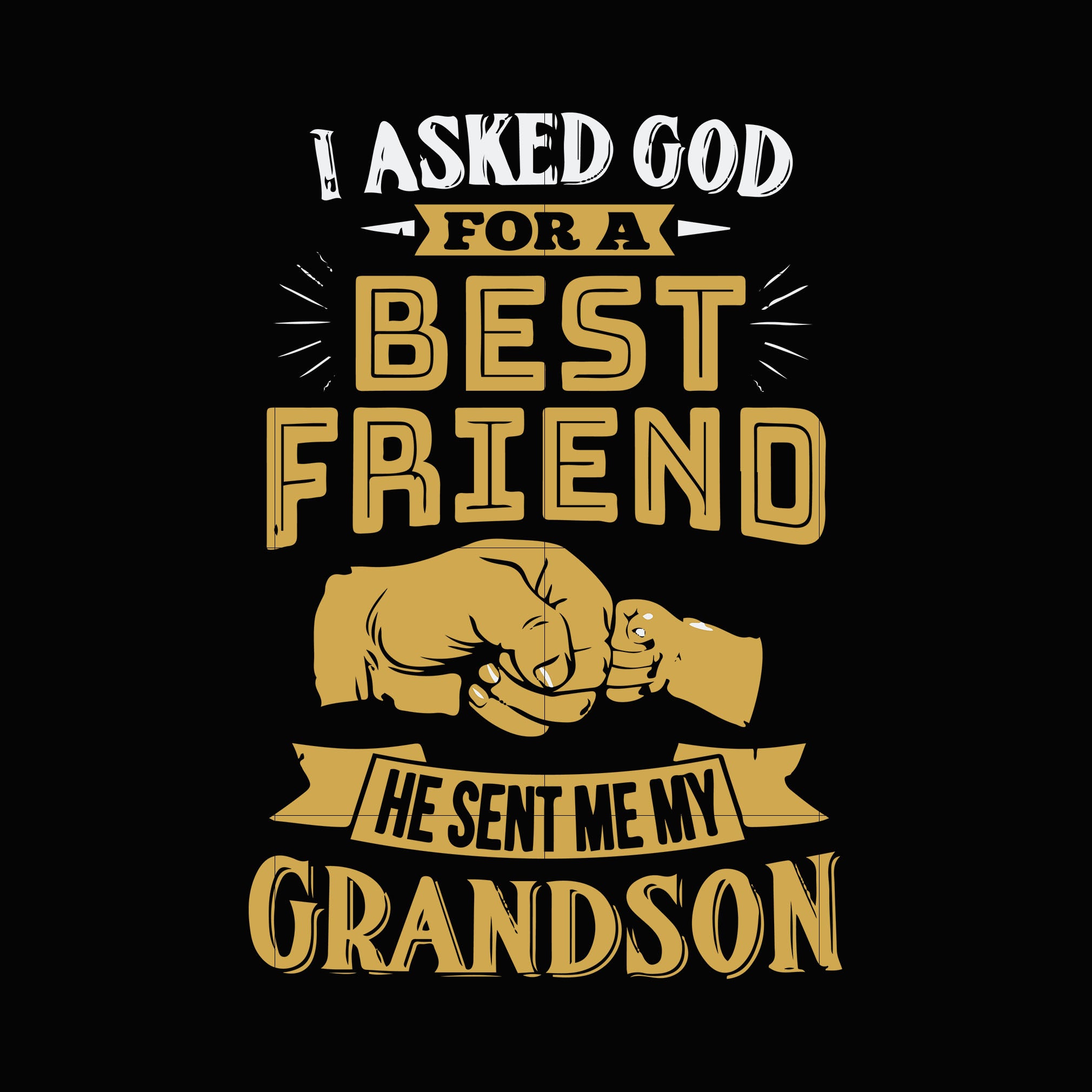 Download I Asked God For A Best Friend He Sent Me My Grandson Svg Dxf Eps Png Svgtrending