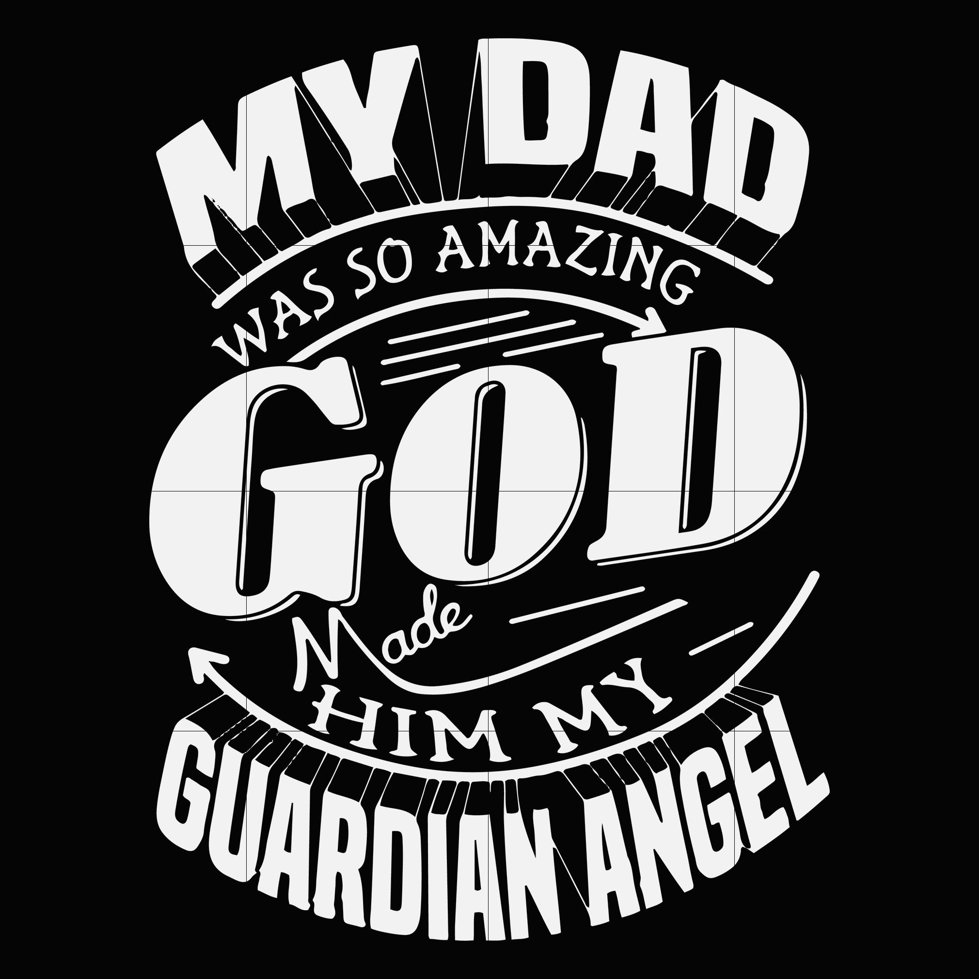 Download My Dad Was So Amazing God Made Him My Guardian Angel Svg Dxf Eps Png Svgtrending