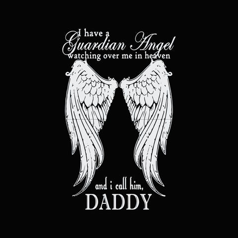 Download Funny Tagged I Have An Angel In Heaven Watching Over Me And I Call Him Daddy Svgtrending