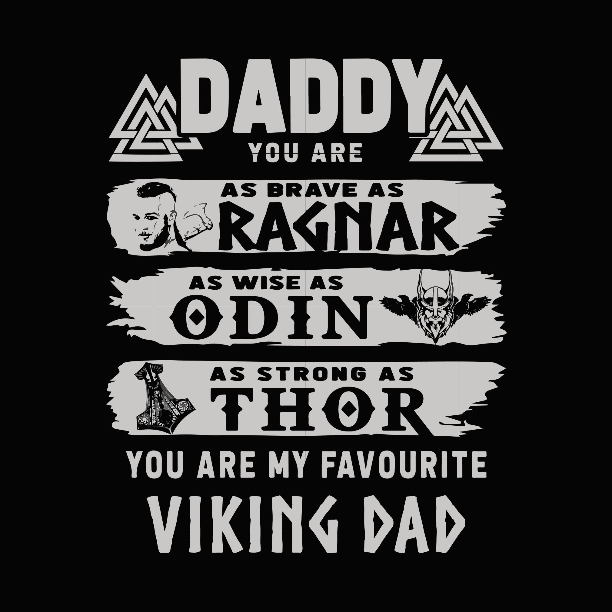 Download Daddy You Are As Brave As Ragnar As Wise As Odin As Strong As Thor You Svgtrending