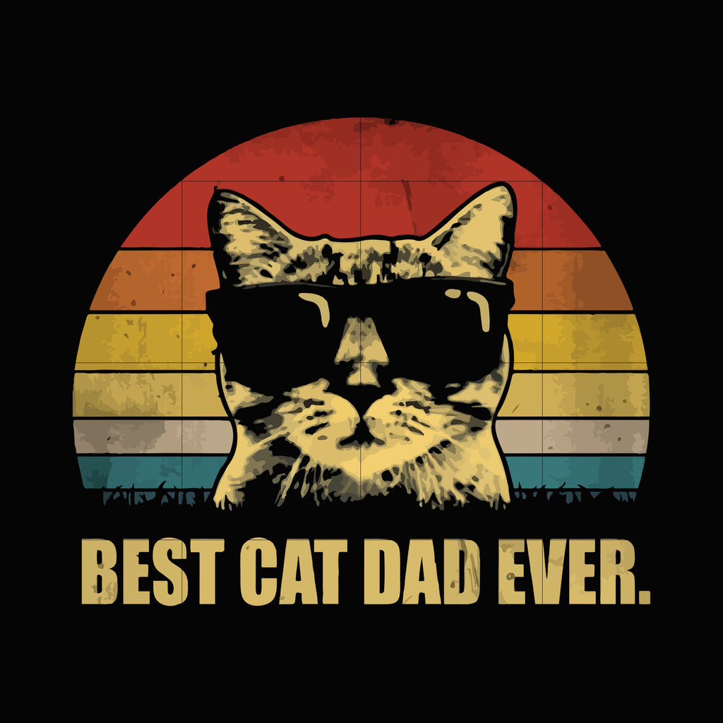 Download Best Cat Dad Ever Svg Dxf Eps Png Digital File Svgtrending