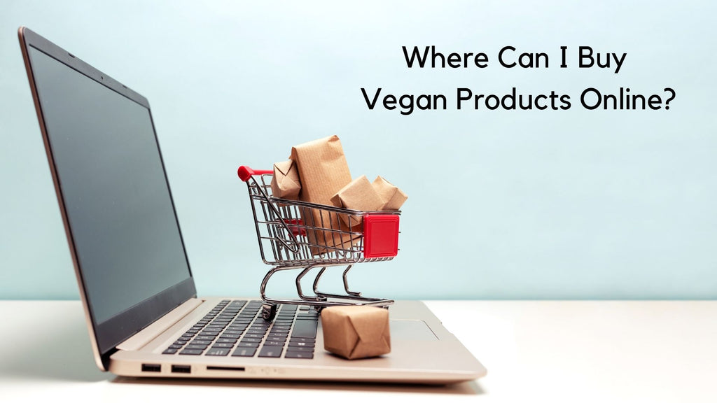 Where Can I Buy  Vegan Products Online?