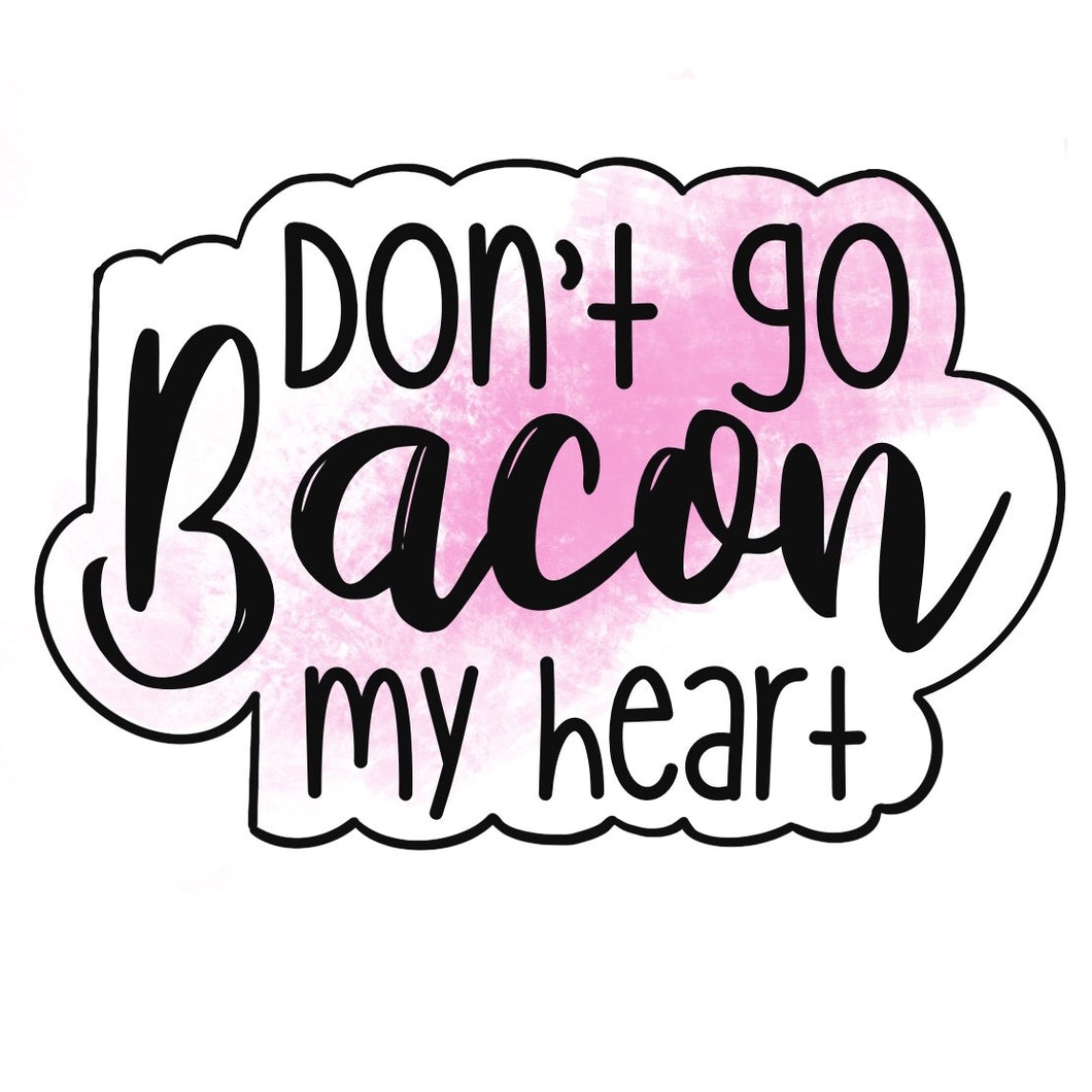 don-t-go-bacon-my-heart-outline-pinkyprintsco