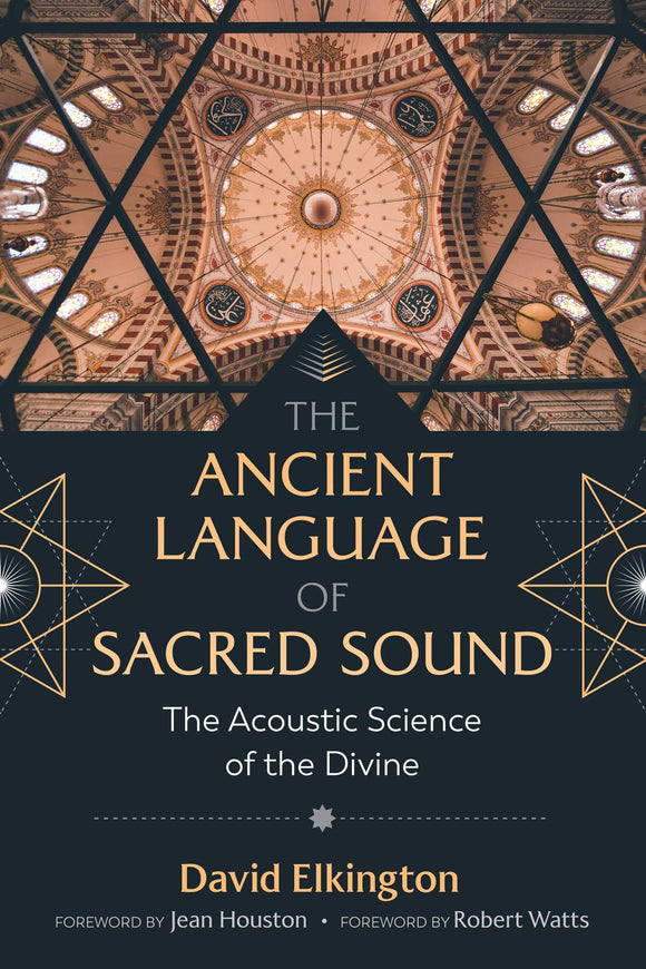 THE ANCIENT LANGUAGE OF SACRED SOUND:The Acoustic Science of the Divine  by David Elkington
