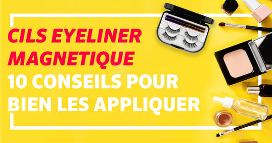 10 conseils pour bien placer ses faux cils eye-liner magnétique