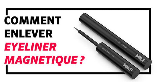 on vous explique comment enlever l'eyeliner magnétique