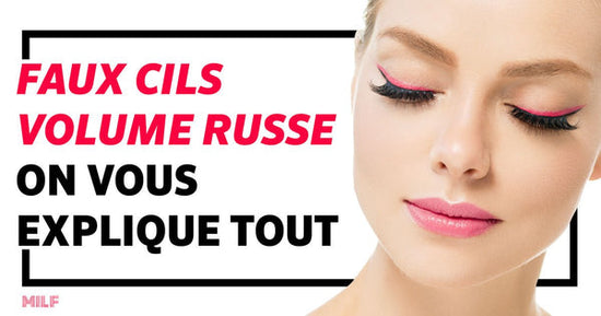 Volume Russe : Tout savoir sur cette technique de pose de faux-cils