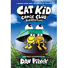 Cat Kid Comic Club #2 Perspectives by Dav Pilkey