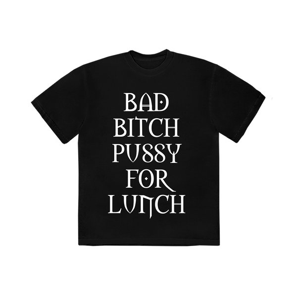 Bad Bitch Pussy For Lunch T Shirt Black Interscope Records