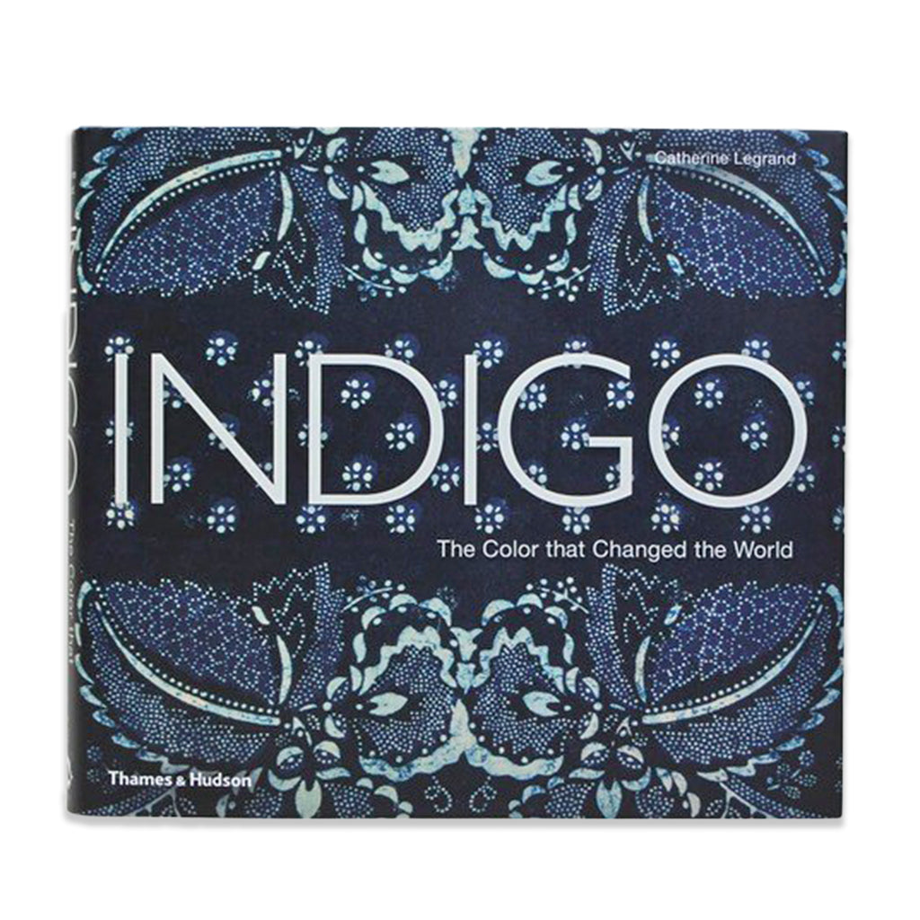 Indigo: The Color that Changed the World by Catherine Legrand ...