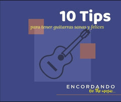 10 Tips para tener Guitarras Sanas y Felices