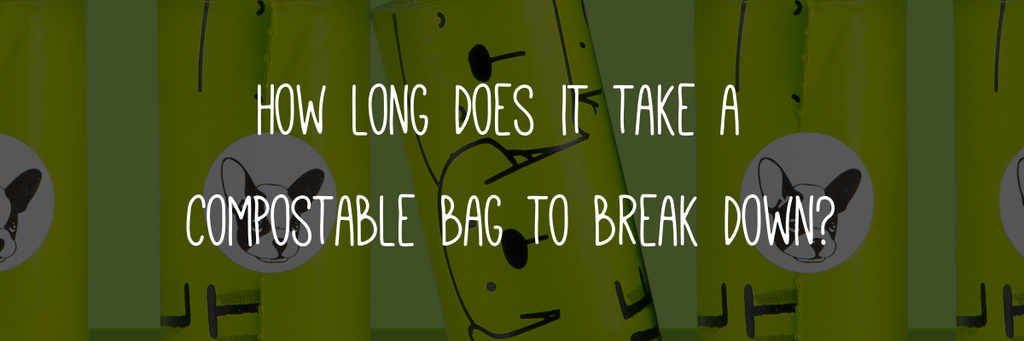 How long does it take a compostable bag to break down?