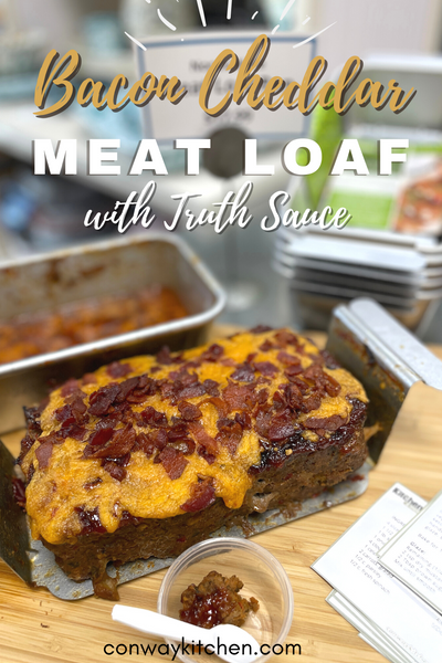 photo of meatloaf with text graphic overlay that reads "Bacon Cheddar Meatloaf with Truth Sauce"