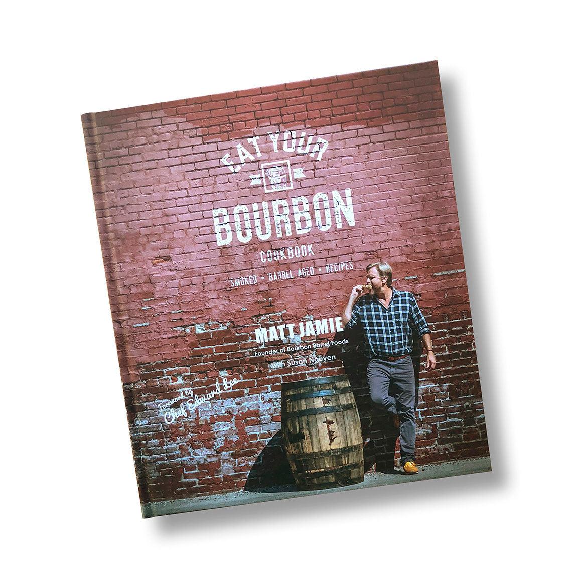View Bourbon Barrel Foods - Eat Your Bourbon Cookbook