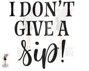 Free Free 60 I Dont Give A Sip Svg Free SVG PNG EPS DXF File