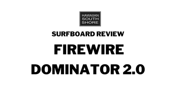 Firewire Dominator 2.0 Surfboard Review