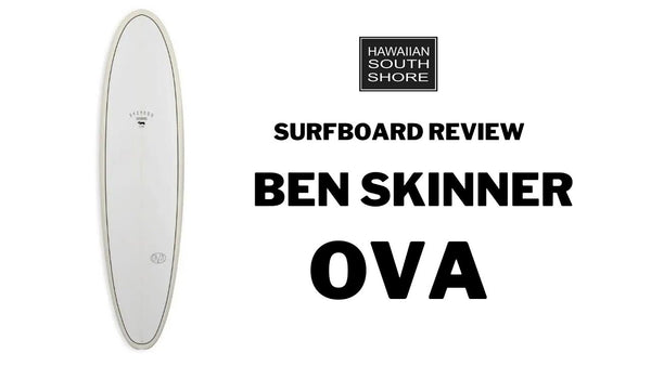 Ben Skinner OVA Surfboard Review