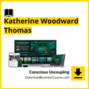 Conscious Uncoupling - Katherine Woodward Thomas - MindValley DownloadBusinessCourse download free