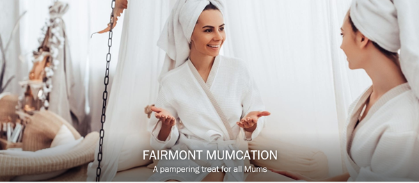 Fairmont's Staycation psckage for mums- their Mumcation