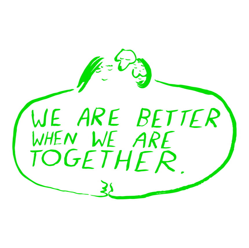 Message: we are better when we are together.