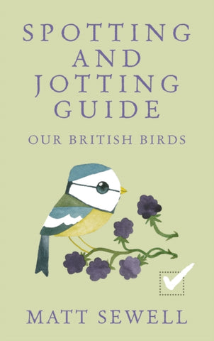 Spotting and Jotting Guide: Our British Birds by Matt Sewell