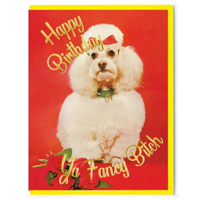 Happy Birthday Ya Fancy Bitch Card