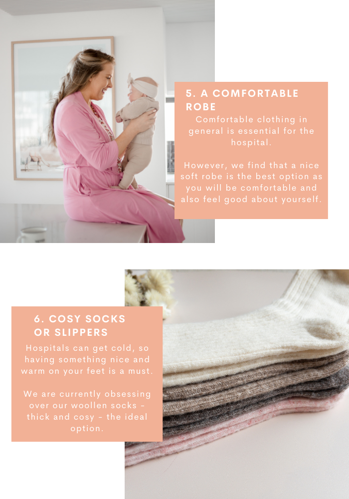 5. A COMFORTABLE ROBE. Comfortable clothing in general is essential for the hospital.  However, we find that a nice soft robe is the best option as you will be comfortable and also feel good about yourself. . COSY SOCKS OR SLIPPERS. Hospitals can get cold, so having something nice and warm on your feet is a must.  We are currently obsessing over our woollen socks - thick and cosy - the ideal option.