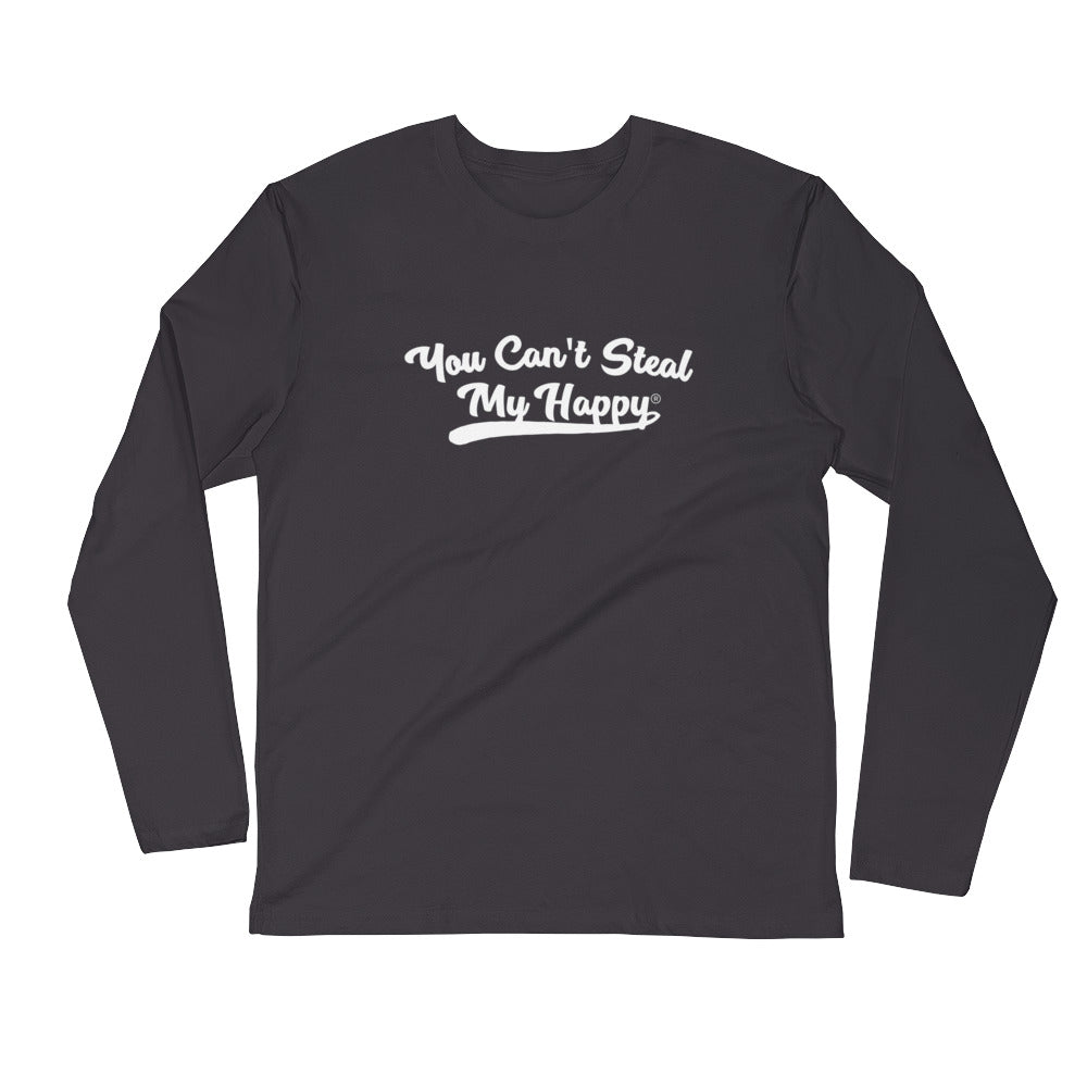 You Can't Steal My Happy Long Sleeve Fitted Crew | You Can't Steal My Happy