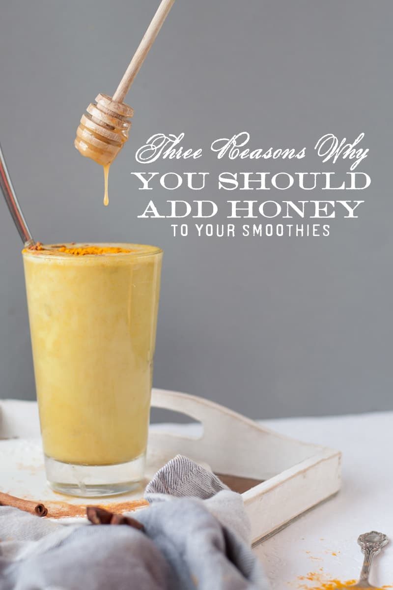 3 reasons to add honey to your smoothies tall pin