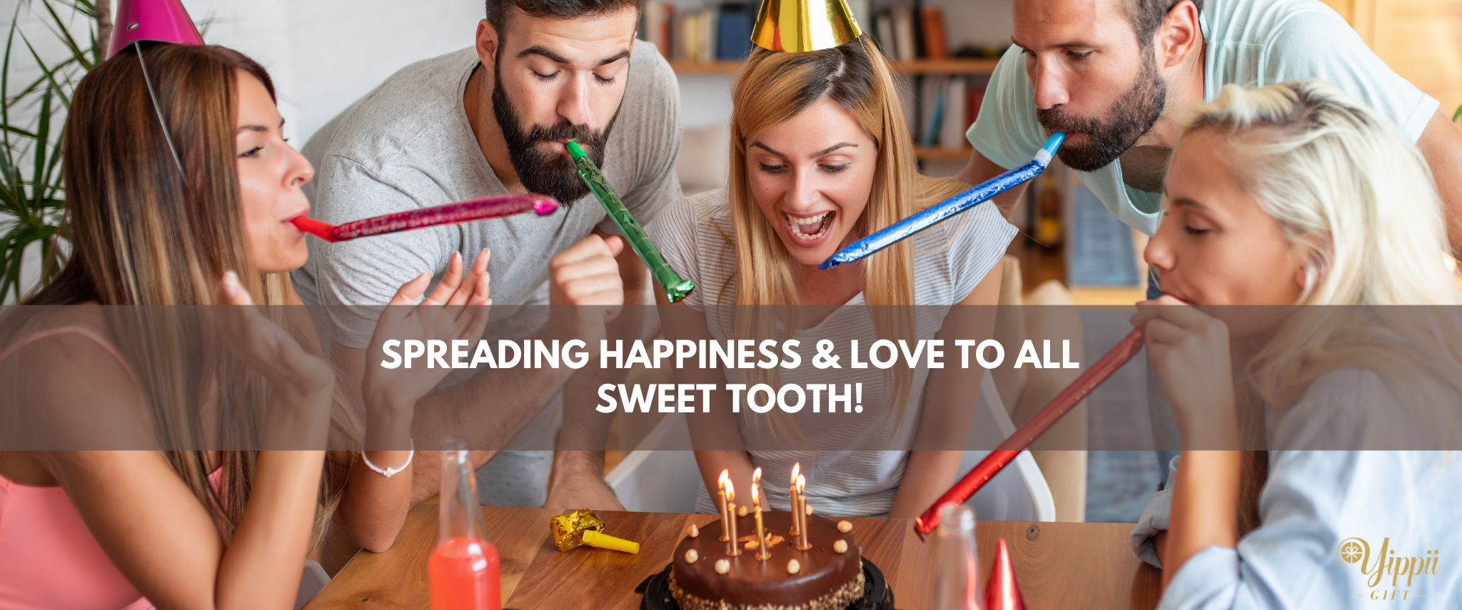 Yippii Gift | Spreading Happiness & Love to all Sweet Tooth!