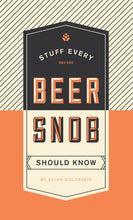 Load image into Gallery viewer, Stuff Every Beer Snob Should Know
