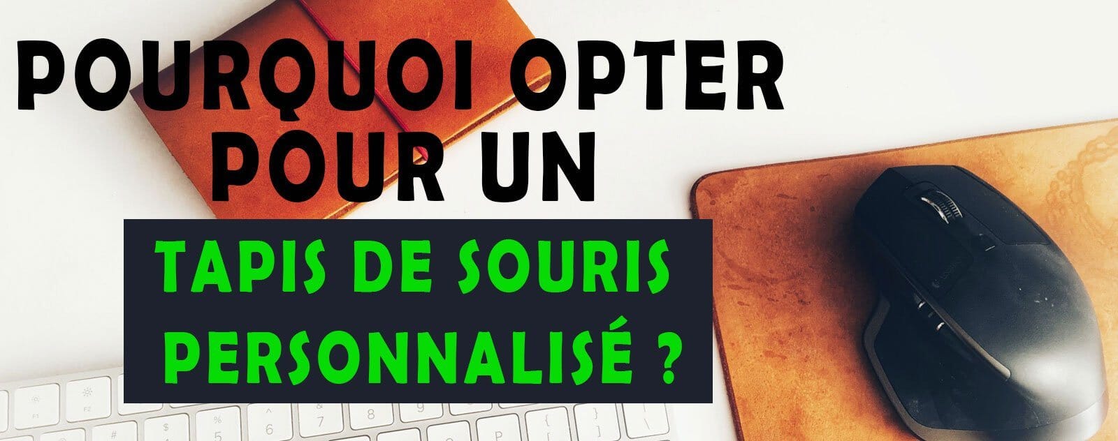 Pourquoi opter pour un Tapis de Souris Personnalisé ? [Guide