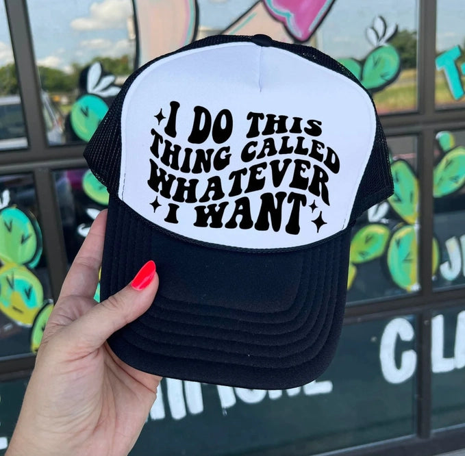 "I do whatever I Want" Trucker Cap