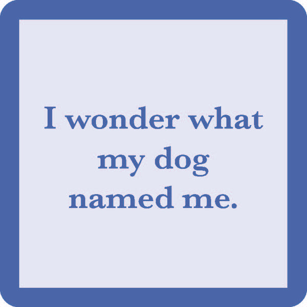 I Wonder What My Dog Named Me | Drinks On Me