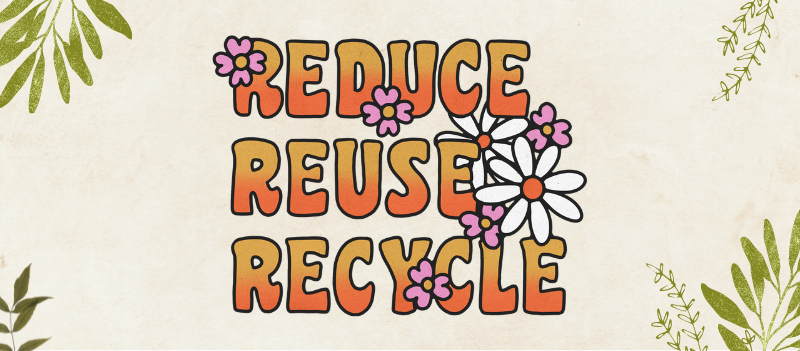 A cartoon graphic with the text 'reduce, reuse, and recycle,' surrounded by cartoon graphics of plants on a pale cream background