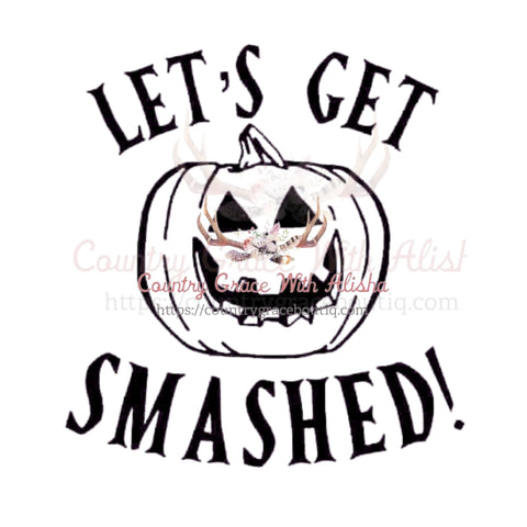 Lets Get Smashed Pumpkin Sublimation Transfer - Sub $1.50 