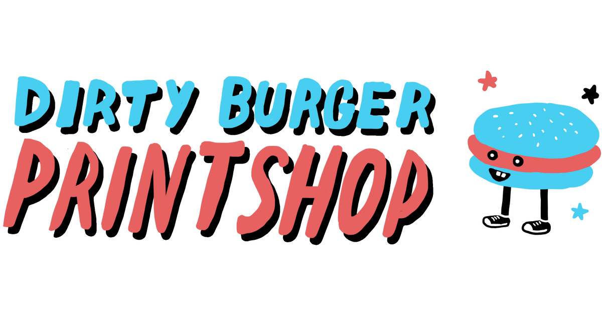 The Dirty Burger Printshop