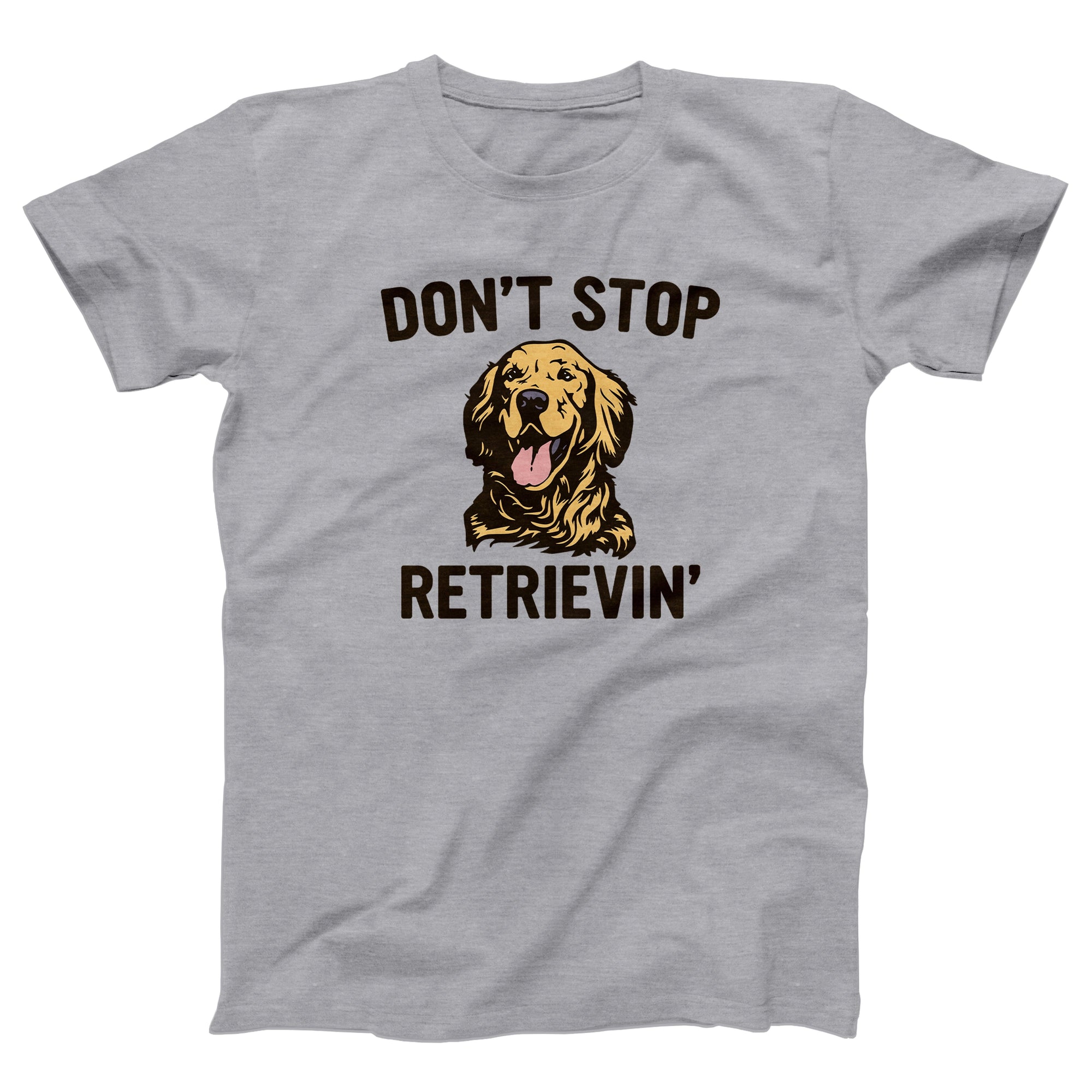 Don't Stop Retrievin' Adult Unisex T-Shirt - anishphilip