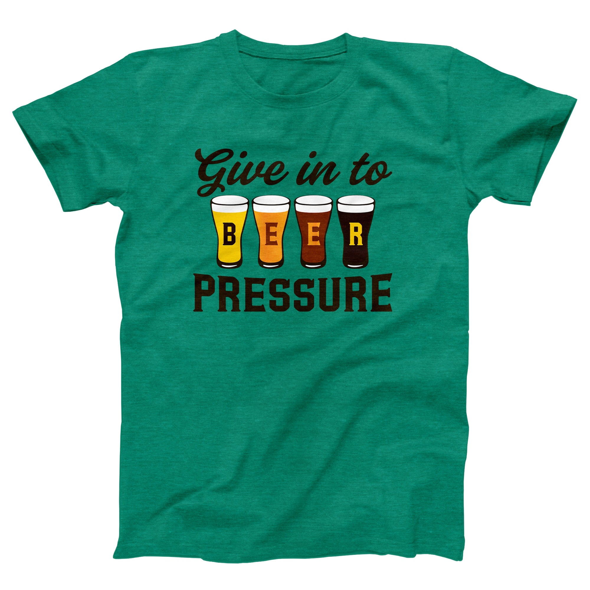 Give In To Beer Pressure Adult Unisex T-Shirt - anishphilip