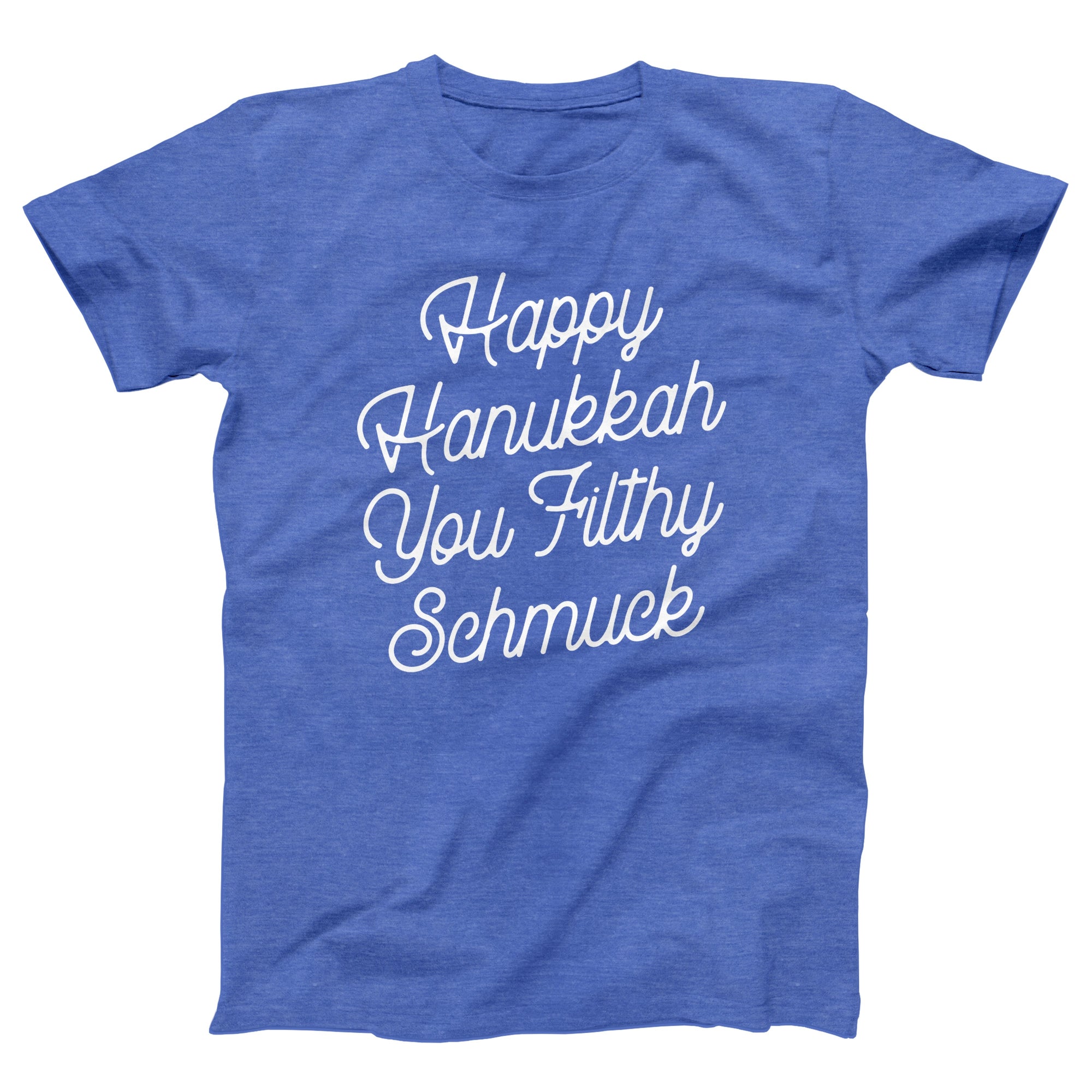 Happy Hanukkah You Filthy Schmuck Adult Unisex T-Shirt - anishphilip